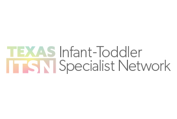 Texas Infant-Toddler Specialist Network (ITSN)
